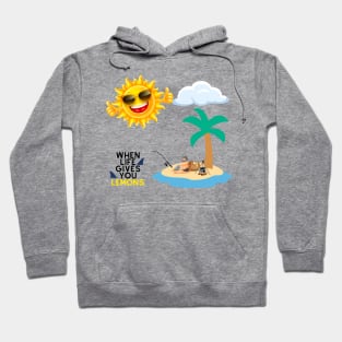 When life gives you lemons Hoodie